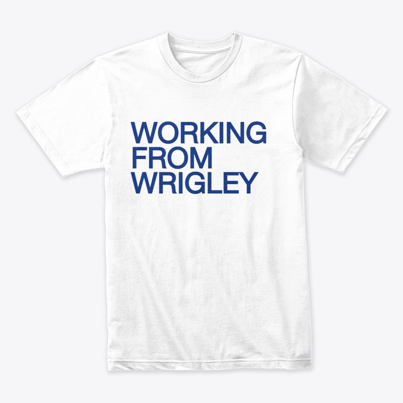 WORKING FROM WRIGLEY
