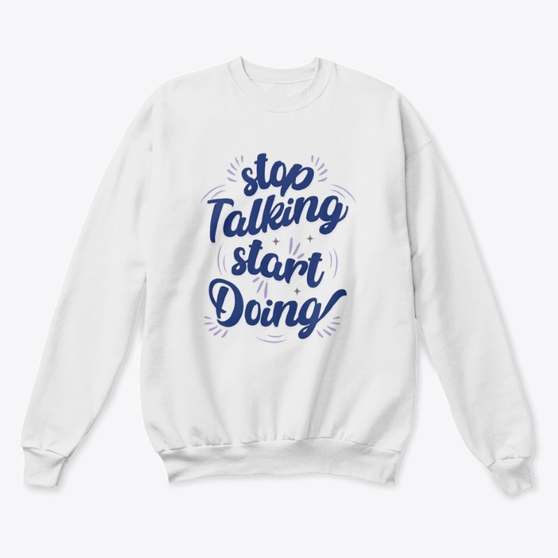 Stop Talking Start Doing Quote