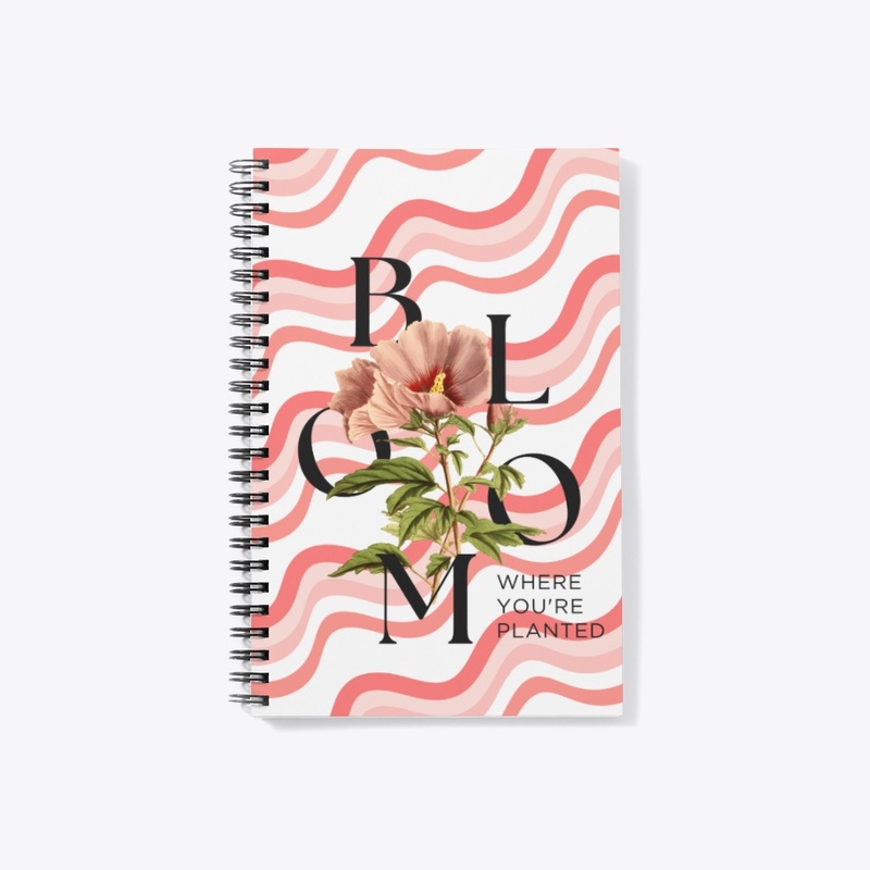 Bloom where you are planted 