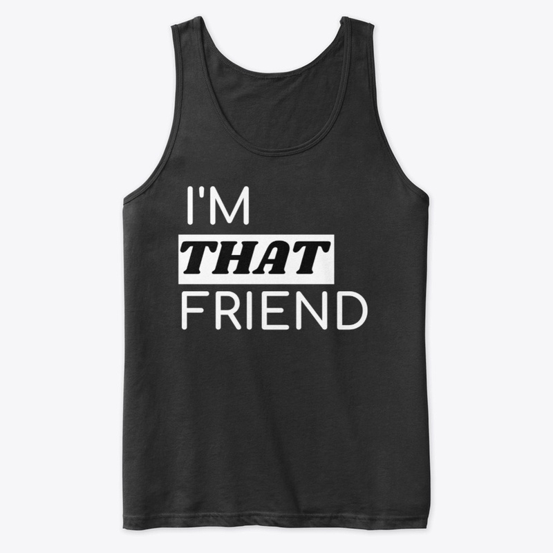 I'm THAT Friend
