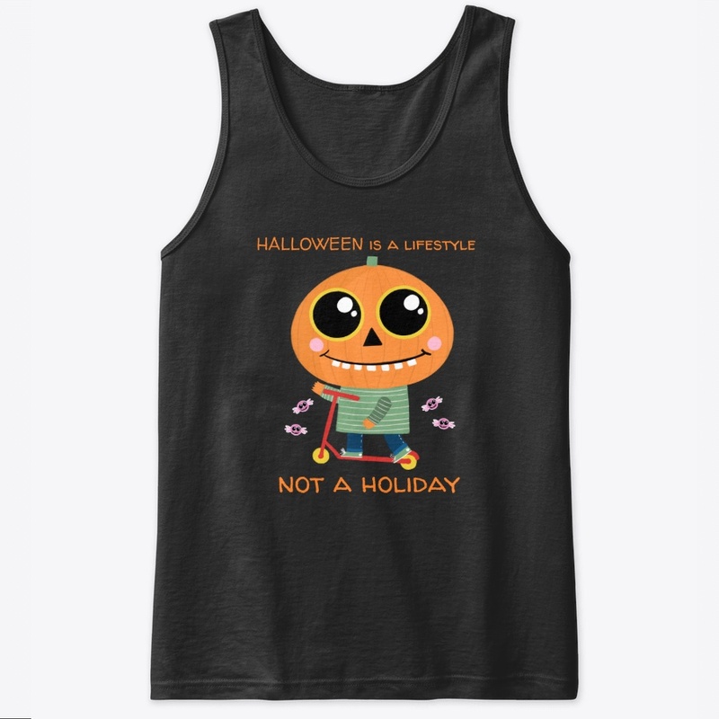  Halloween Is A Lifestyle Not A Holiday