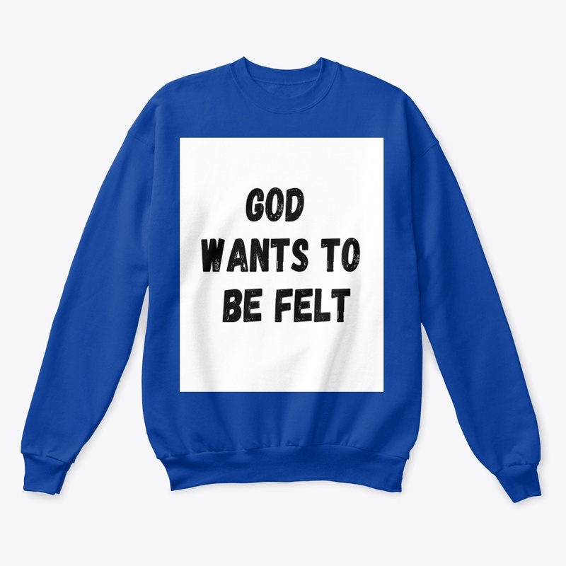 God wants to be felt