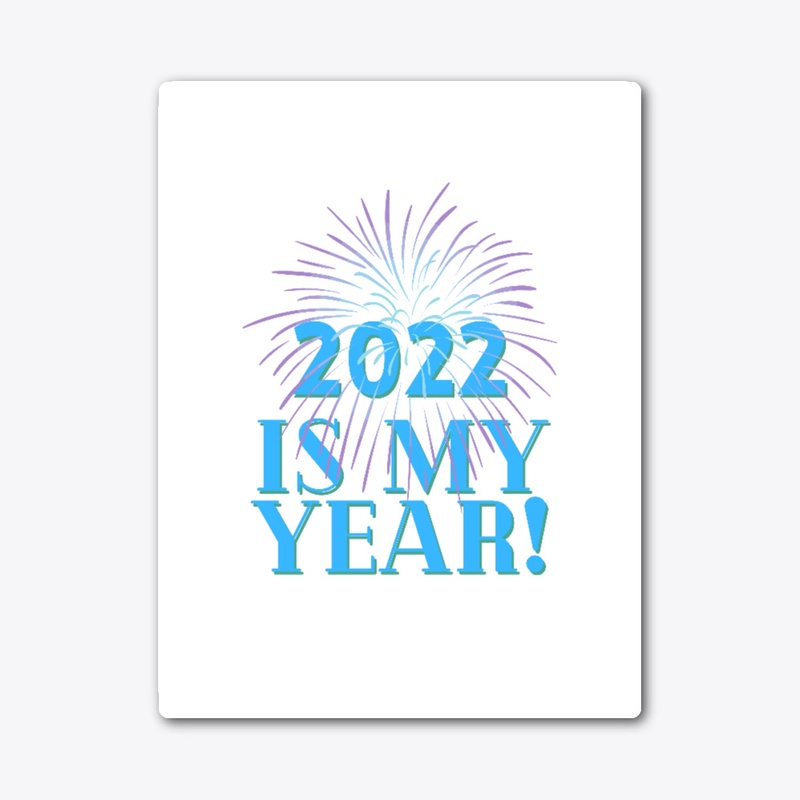 2022 Is My Year!