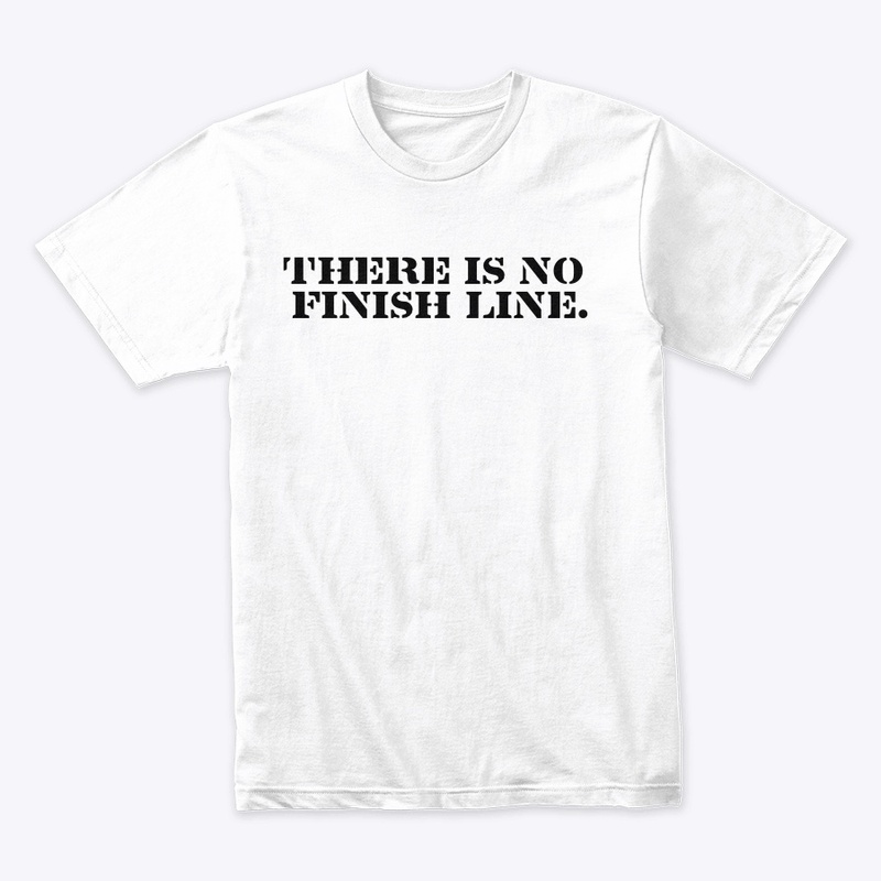 There is no finish line.