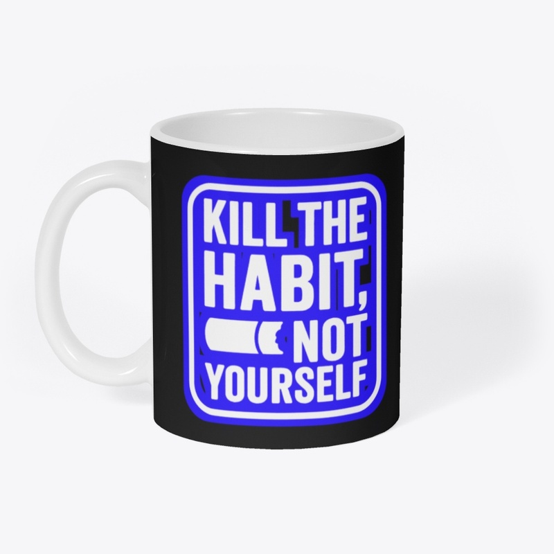 Kill The Habit,Not Yourself–Anti Smoking