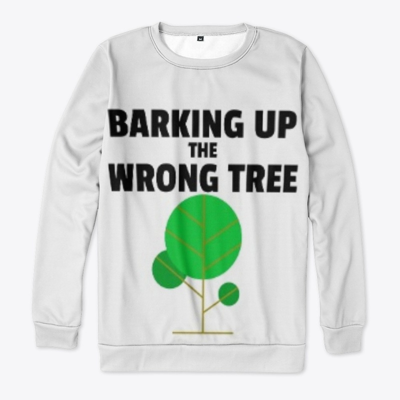 BARKING UP THE WRONG TREE