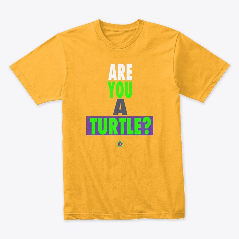ARE YOU A TURTLE