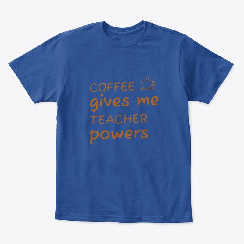 Coffee Gives Me Teacher Power by OSC