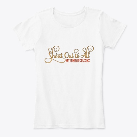Shout Out To All My Ginger Cousins White áo T-Shirt Front