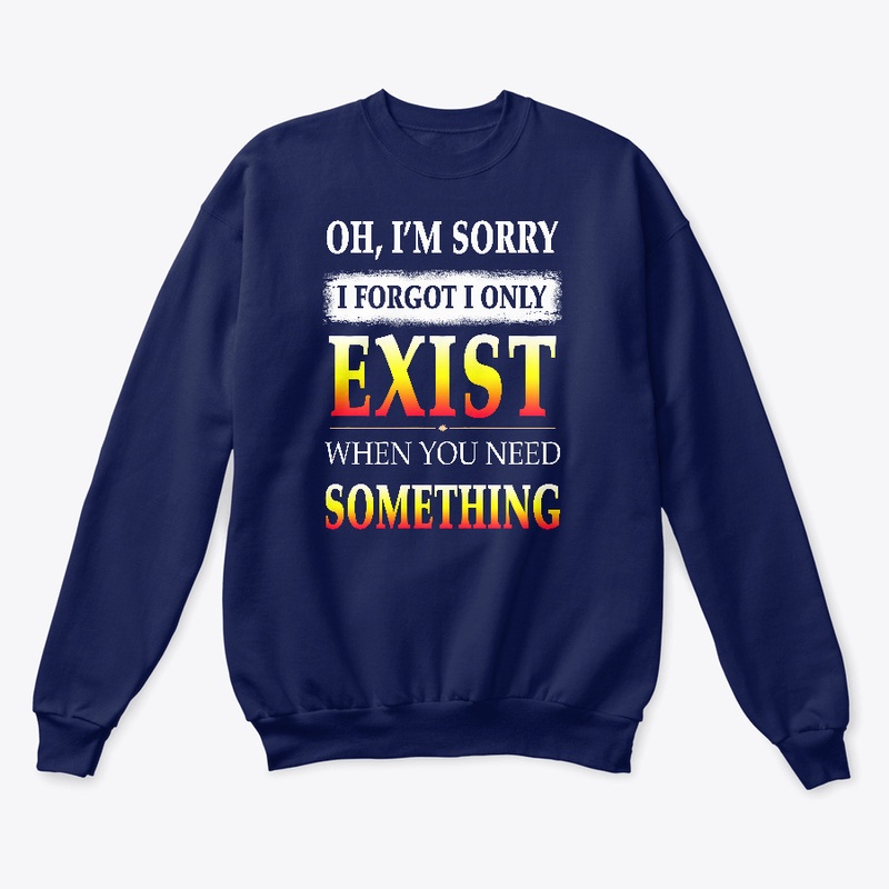 I forgot i only exist