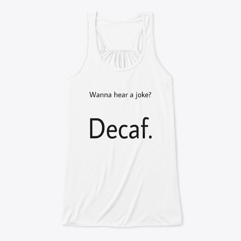 Decaf? lol