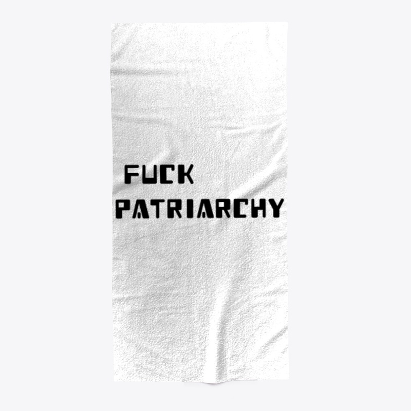FUCK PATRIARCHY 