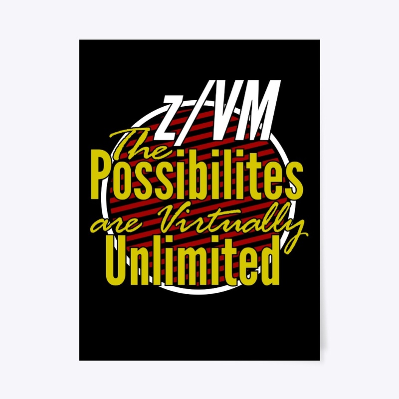 z/VM: Virtually Unlimited Possibilities