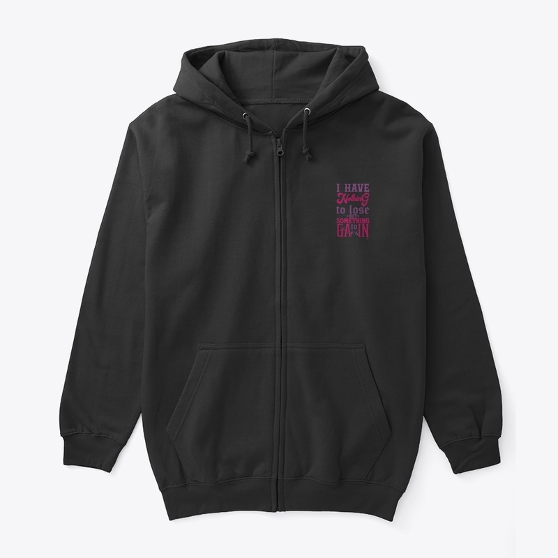 I Have Nothing To Lose But Gain T-Shirt