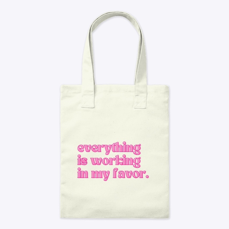 Everything Is working in my favor