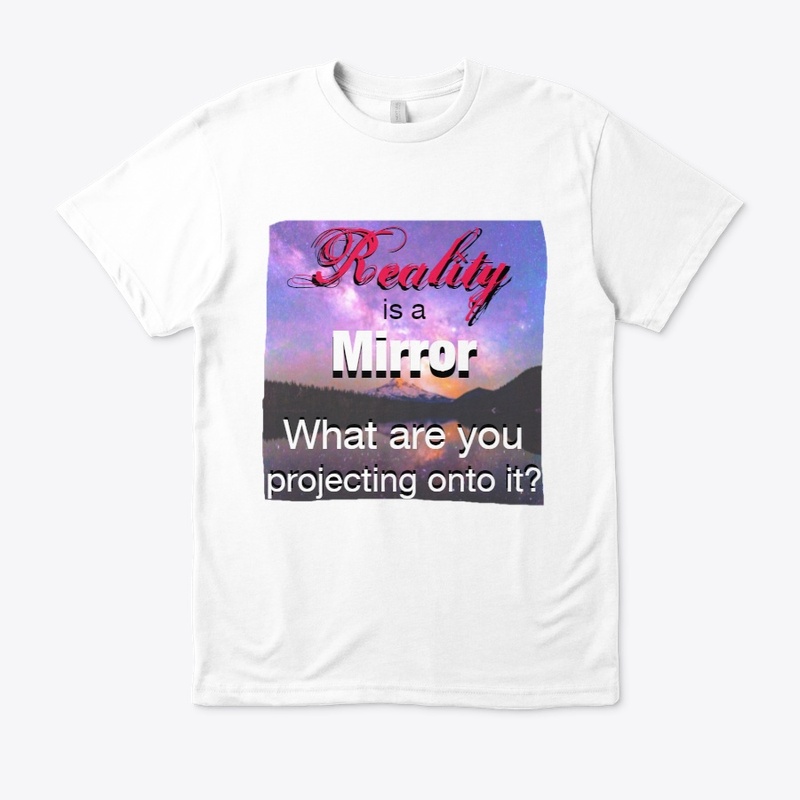 Reality is a mirror