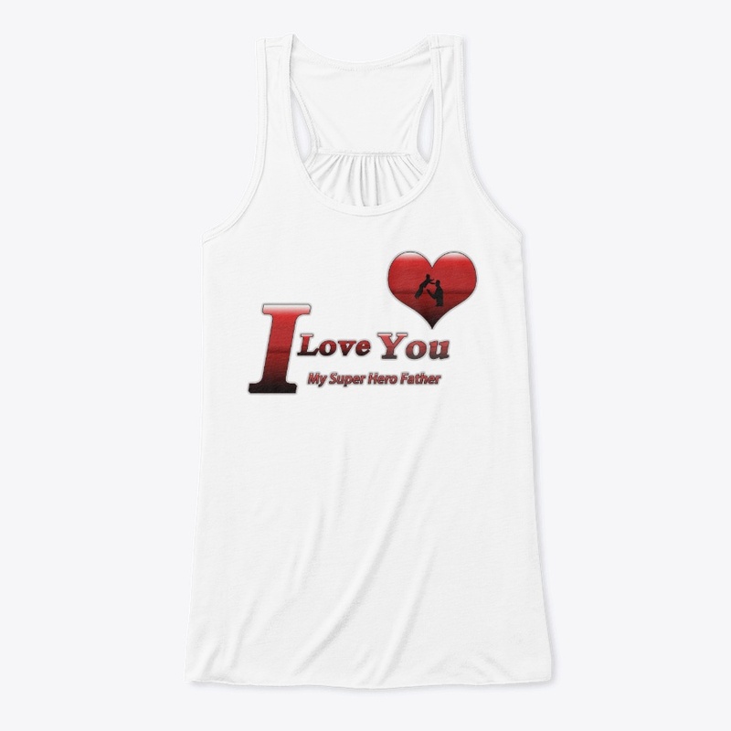 I Love You My Super Hero Father 