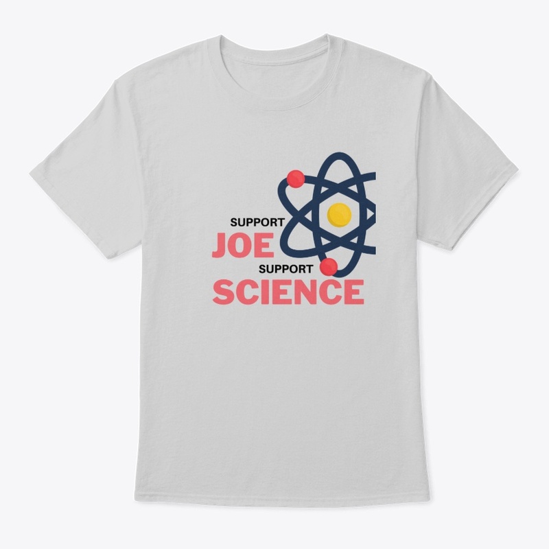 Support Joe Support Science T-shirt