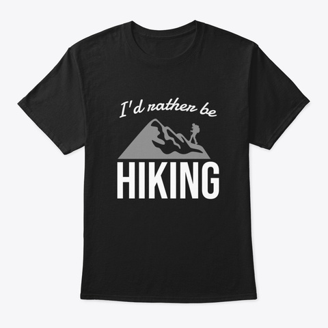 I'd Rather Be Hiking Atjqk Black T-Shirt Front