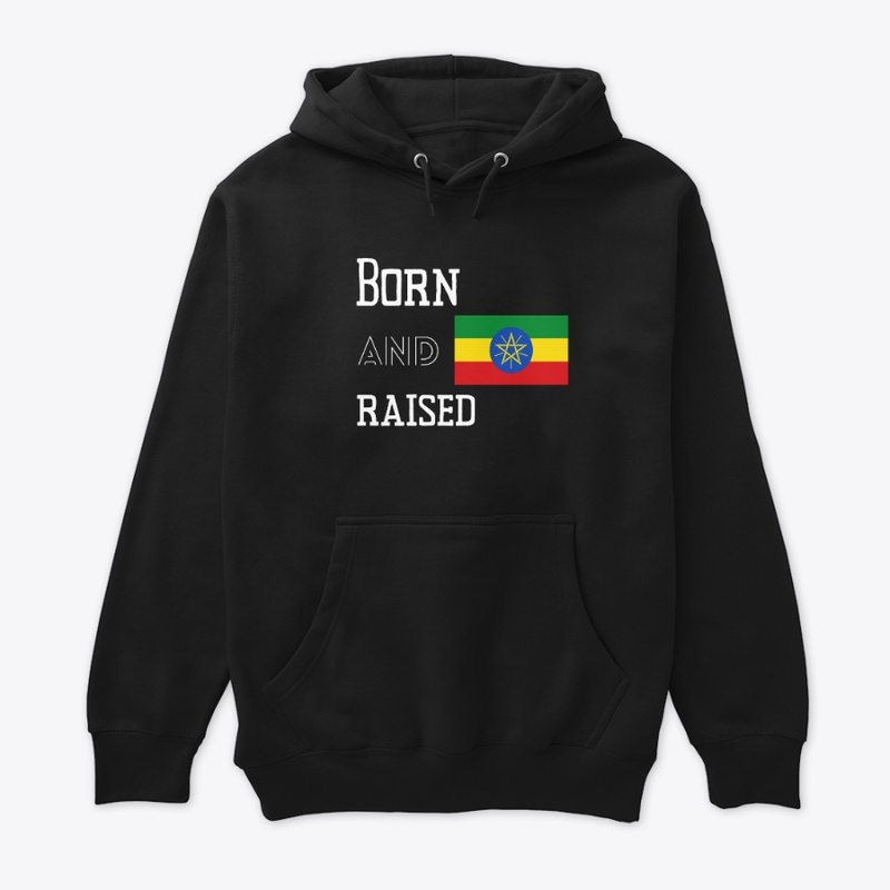 Born and raised - Ethiopia