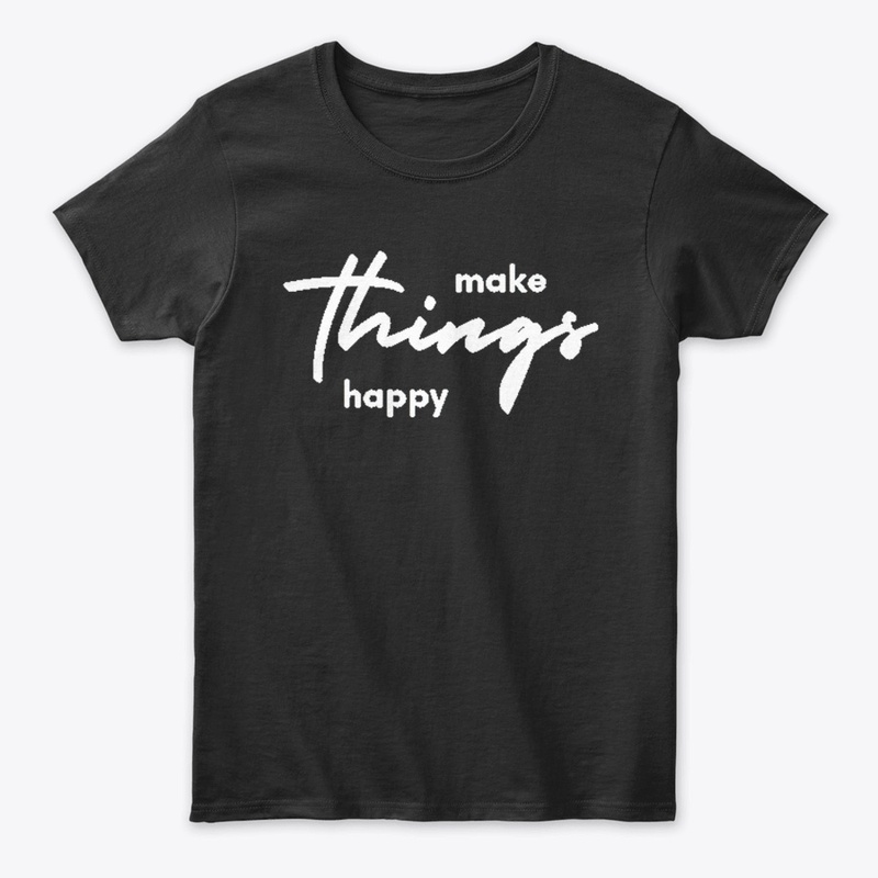 make things happy Women's Classic Tee