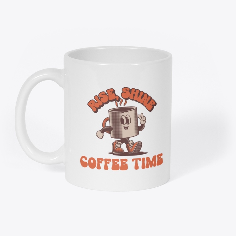 Rise Shine Coffee Time