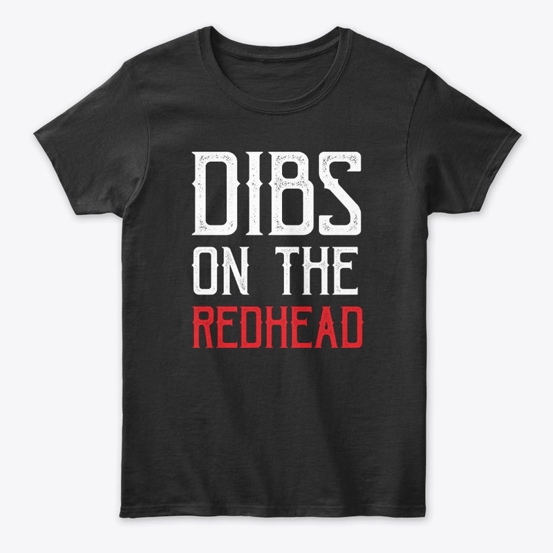 Dibs On The Redhead  Tee