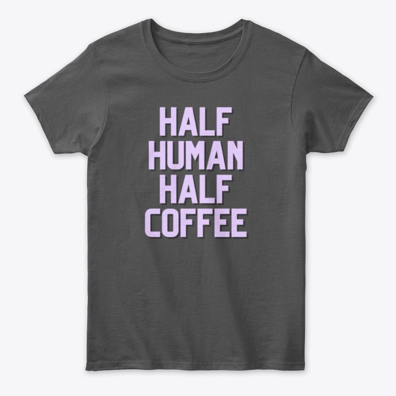 Half Human Half Coffee
