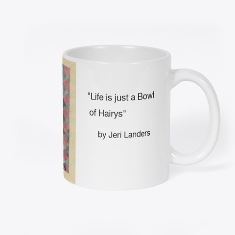 "Life Is Just A Bowl Of Hairys" White T-Shirt Back
