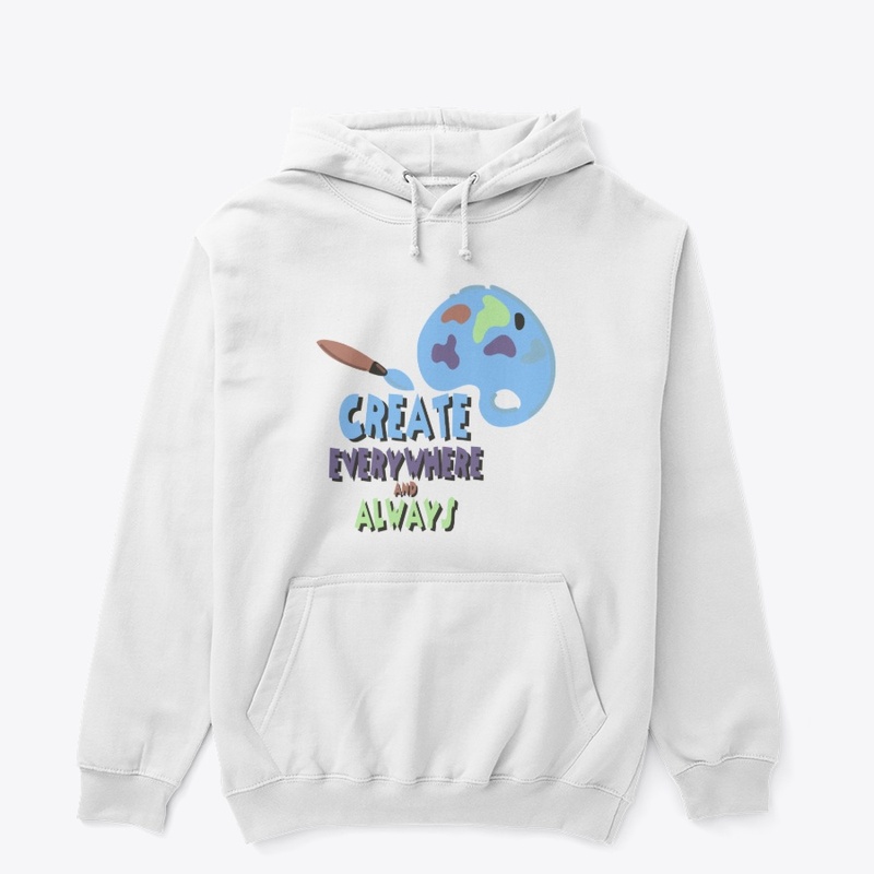 CREATE EVERYWHERE AND ALWAYS