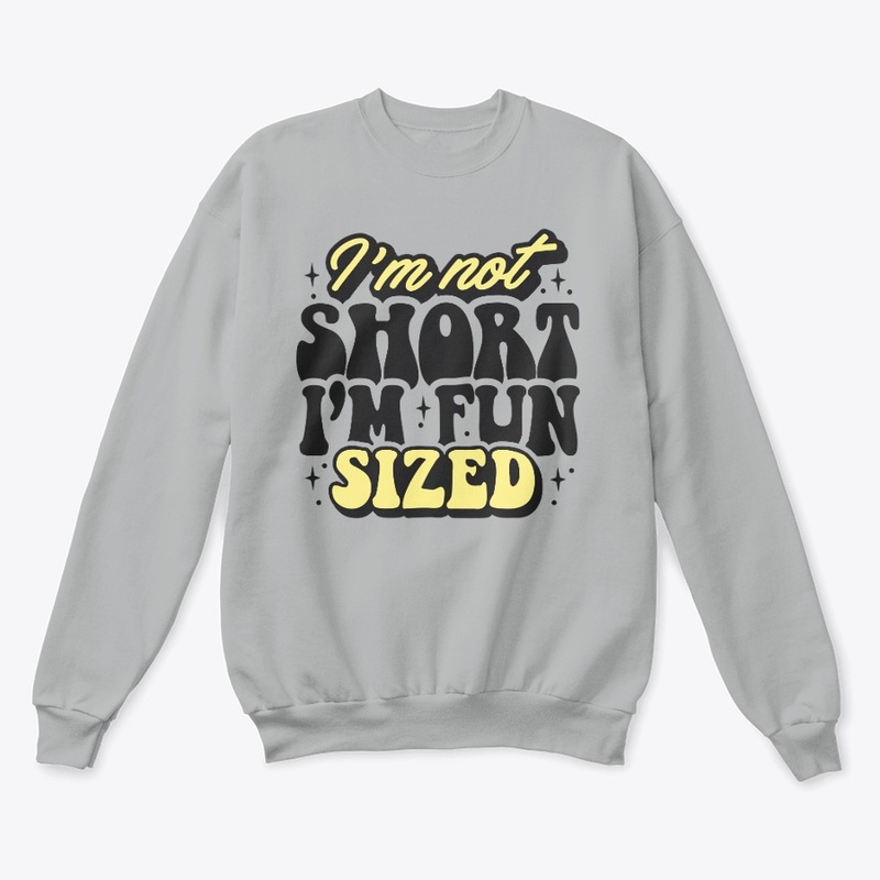Im Not Short Im Fun Sized