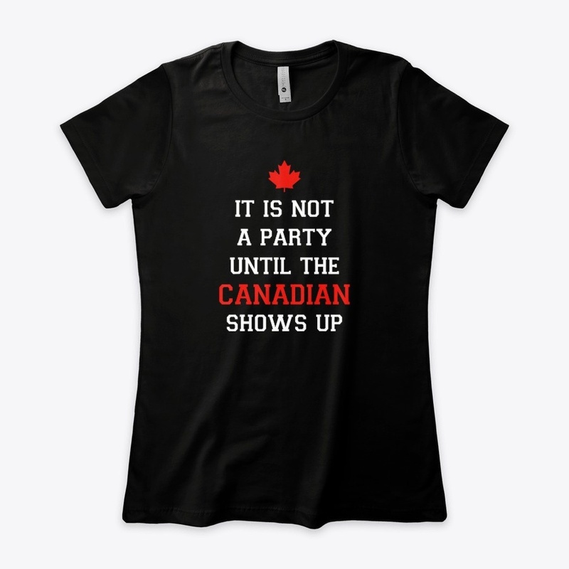 Canada T-Shirt Until Canadian Shows Up