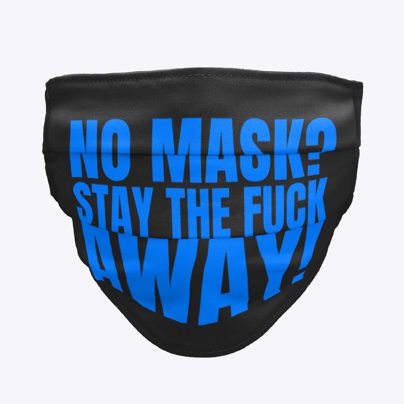No Mask, Stay the F Away