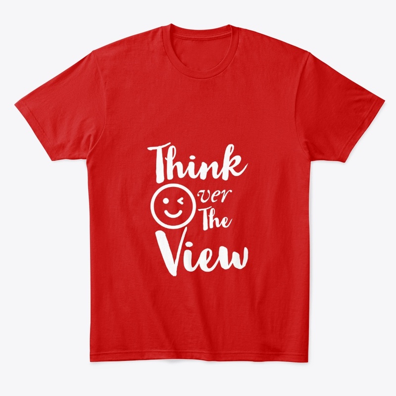 Think over the view tee shirt 