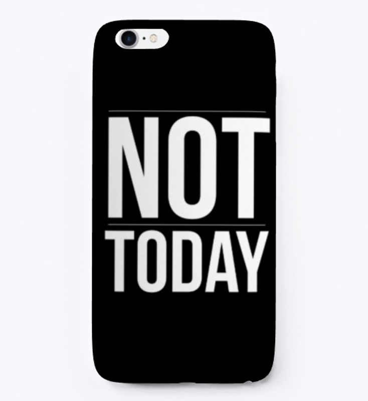 Not Today