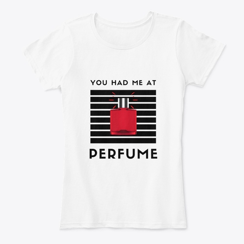 You Had Me At PERFUME Women's T-Shirt B