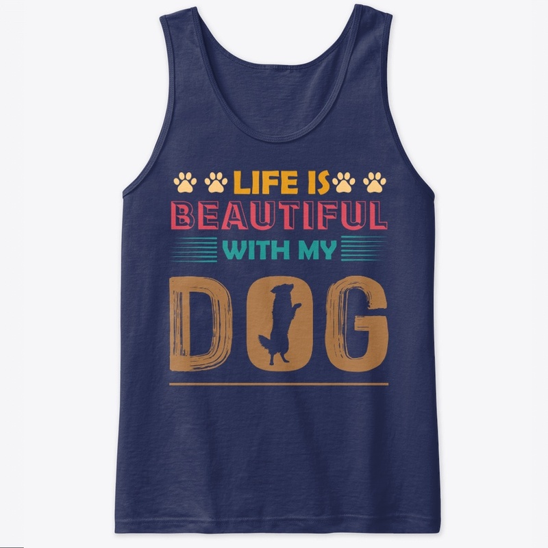Life is beautiful with My Dog' t-shirt