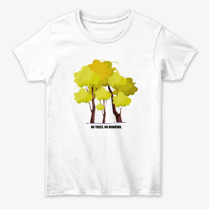 No trees, No mankind - Nature lover tee 