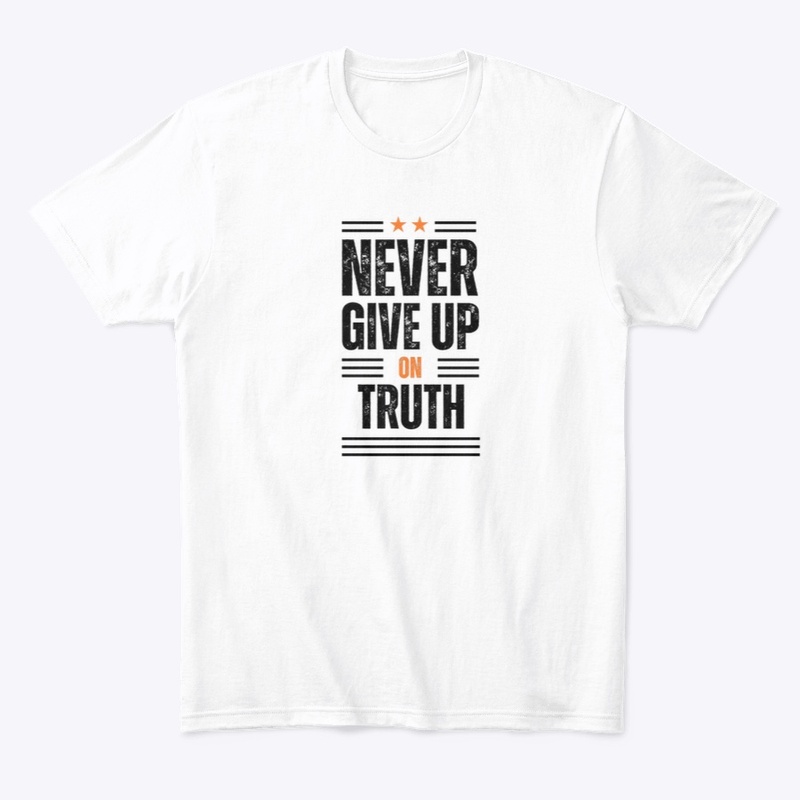 Never Give Up on Truth