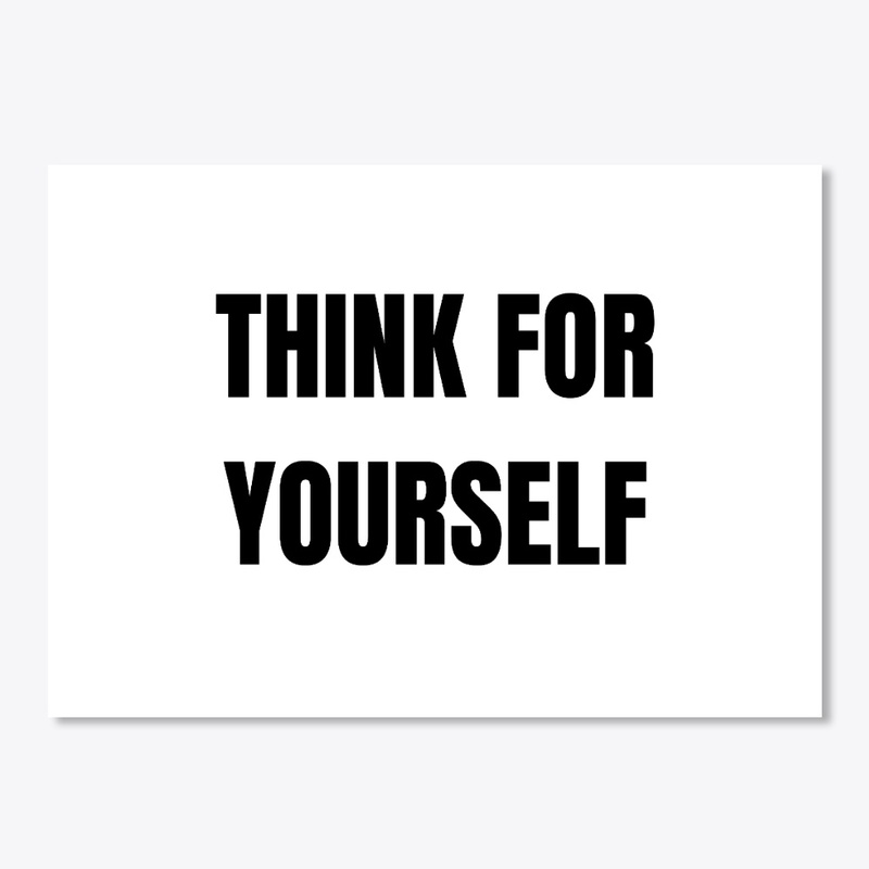 THINK FOR YOURSELF