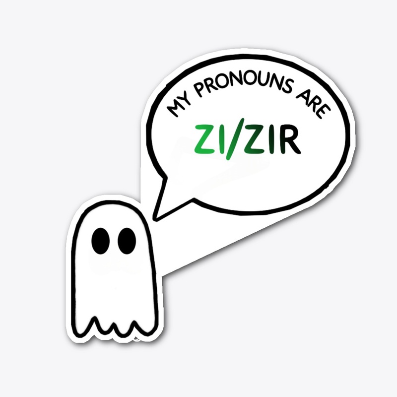 My Pronouns are ZI/ZIR