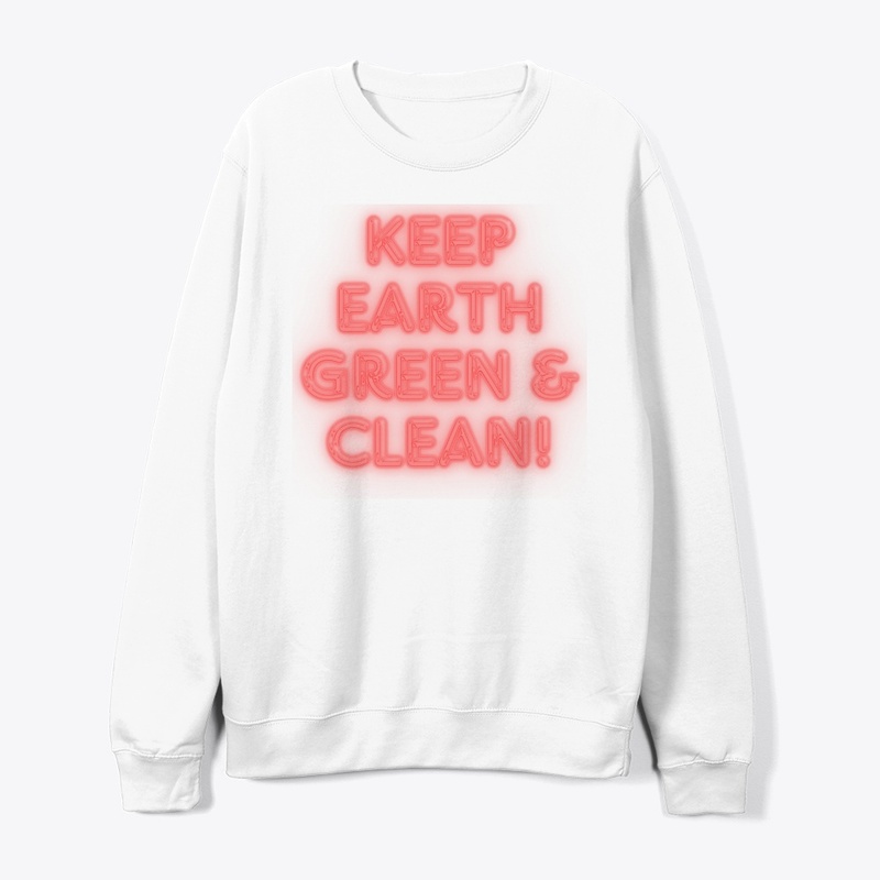 Keep Earth Green & Clean! T-Shirt Design
