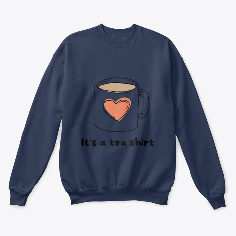 Its a Tea Shrit - Classic T-Shirt