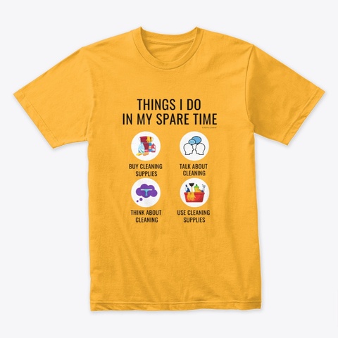 In My Spare Time Housekeeping Lady Gifts Gold T-Shirt Front