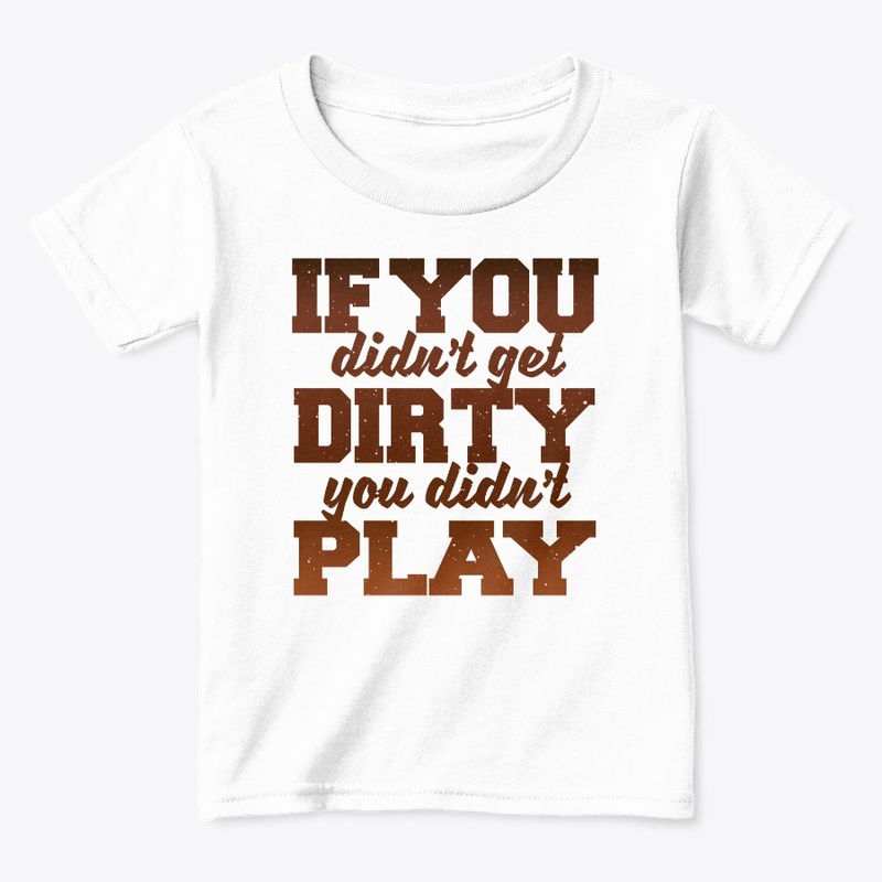 Get Dirty!