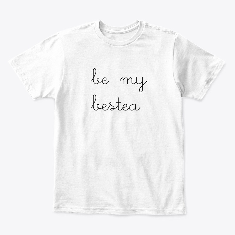 be my bestea t-shirt