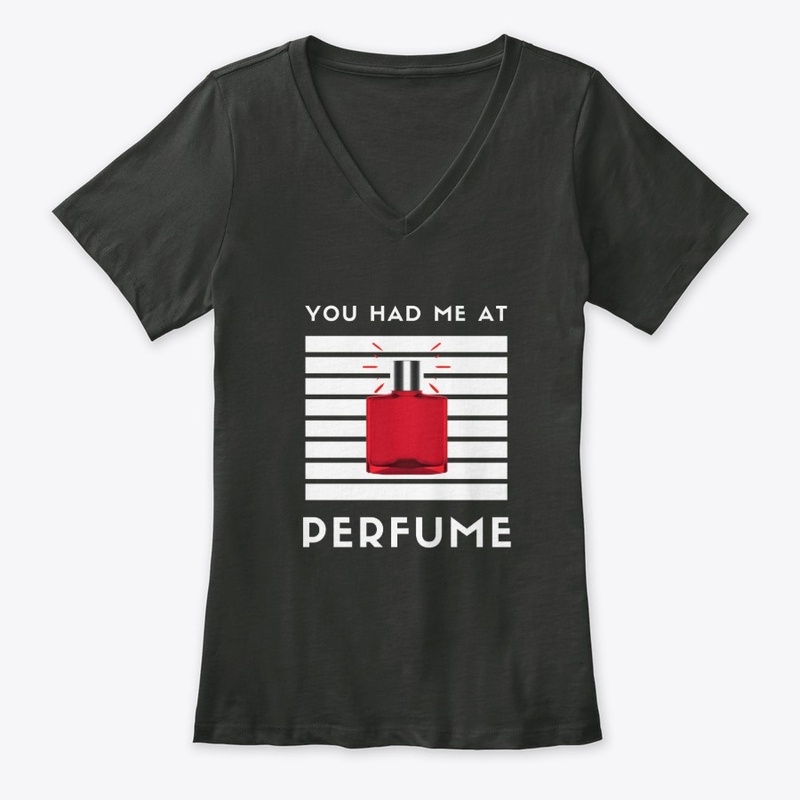 You Had Me At PERFUME Women's T-Shirt W