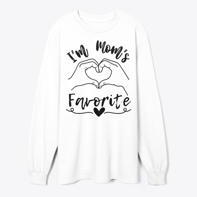 I'm Mom's Favorite - T Shirt