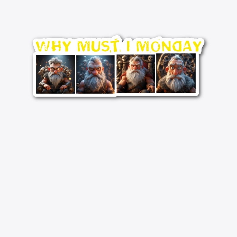 Why Must I Monday?