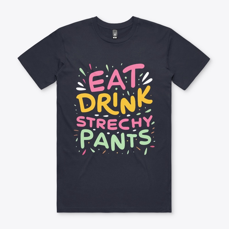 Eat Drink Stretchy Pants Tee